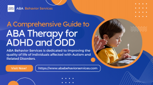 A Comprehensive Guide to ABA Therapy for ADHD and ODD